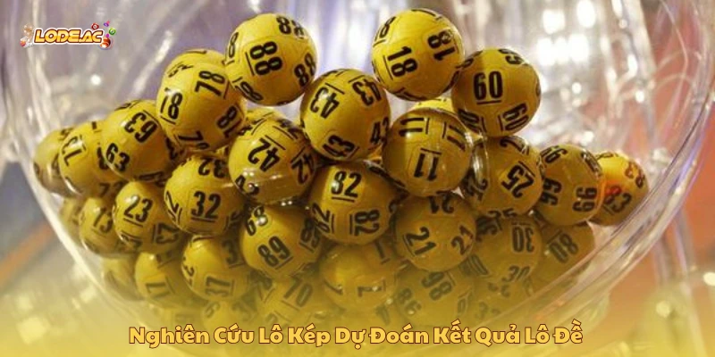 Nghiên cứu lô kép dự đoán kết quả lô đề chuẩn xác