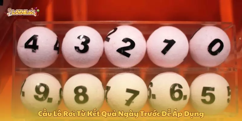 Cầu lô rơi từ kết quả ngày trước dễ áp dụng