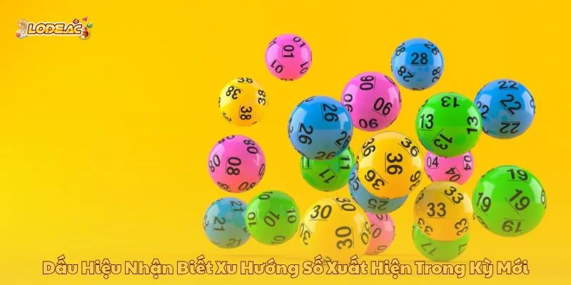 Dấu hiệu nhận biết xu hướng số xuất hiện trong kỳ mới