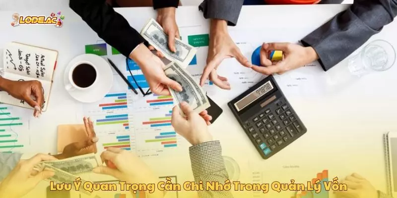 Lưu ý quan trọng cần ghi nhớ trong quản lý vốn