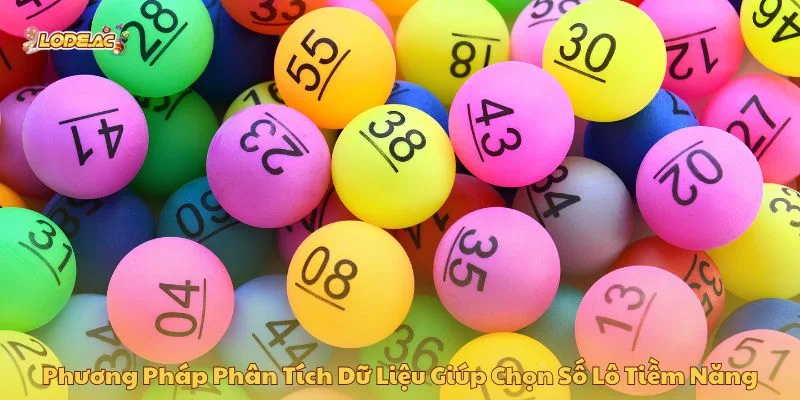 Phương pháp phân tích dữ liệu giúp chọn số lô tiềm năng