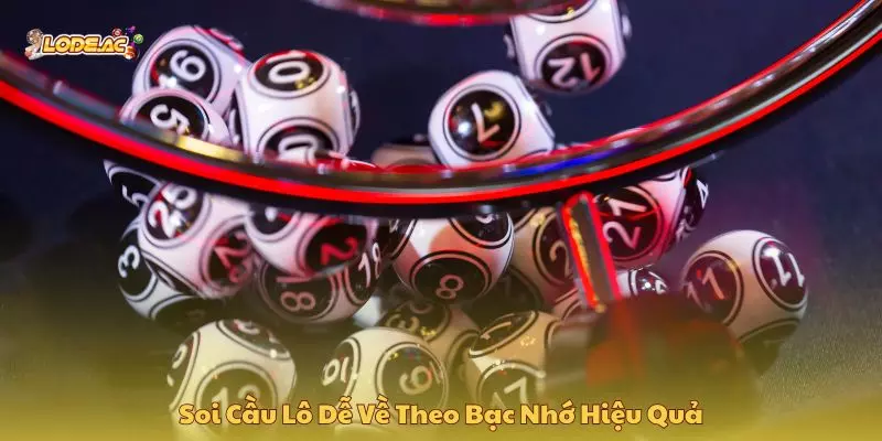 Soi cầu lô dễ về theo bạc nhớ