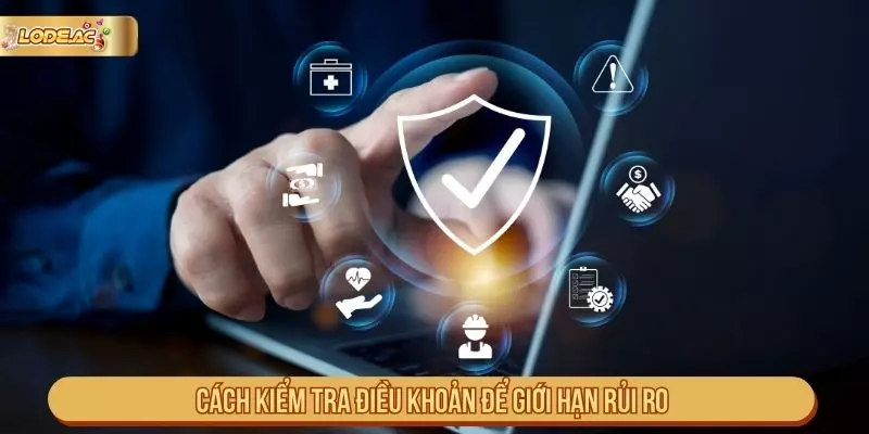 Cách kiểm tra điều khoản và bảo mật để hạn chế rủi ro
