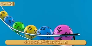 Cách lọc nhóm số đáng chú ý hôm nay