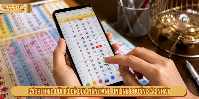 Cách theo dõi lô đề qua nền tảng online