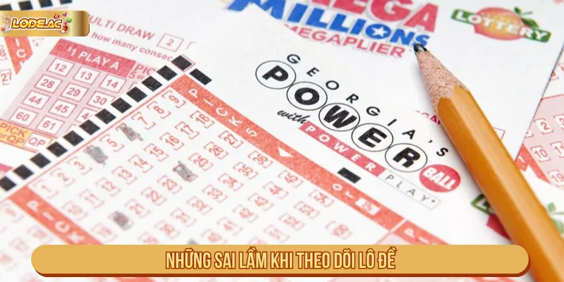 Những sai lầm khi theo dõi lô đề